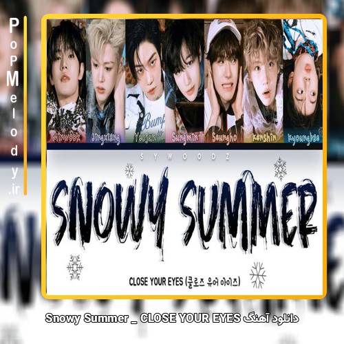 دانلود آهنگ CLOSE YOUR EYES Snowy Summer